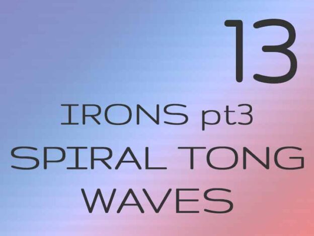 13 - Irons pt3: Spiral Tong