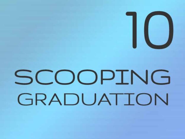 10 - Scooping Graduation pt1: 45º