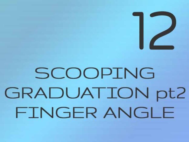 12 - Scooping Graduation pt2: 90º