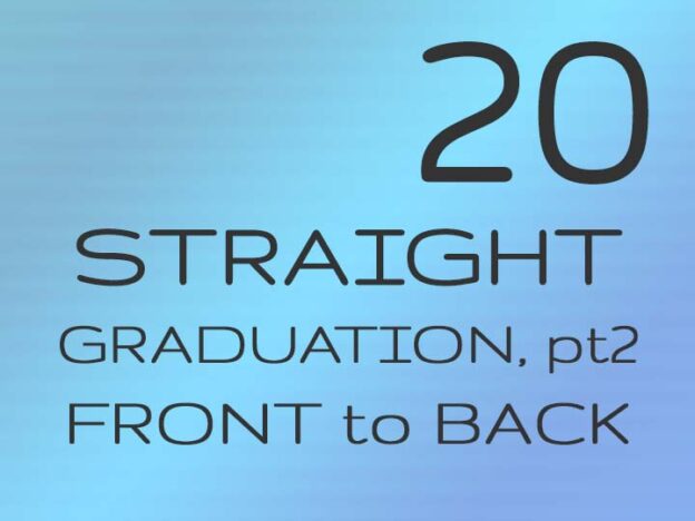 20 - Straight Grad pt2: Front to Back