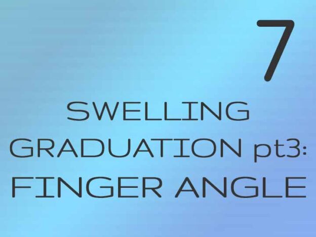 7 - Swelling Grad pt3: 45º Finger Angle