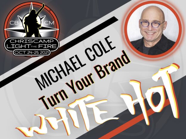 8. Michael Cole: Turn Your Brand White Hot